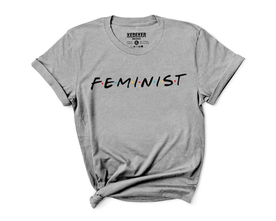 Feminist Shirt for Women, Friends Shirt, Women's Fashion, Funny T Shirts, Feminism, Equal Rights, Social Equality, Activism Shirt, Girls