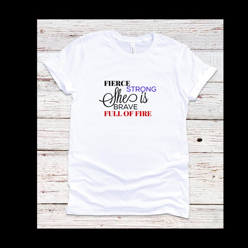 Download She Is Fierce Strong Brave Full of Fire T-Shirt Girl Power ...