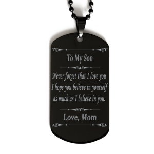 To My Son Dog Tag,black Dog Tag Necklace,never Forget That I Love You I Hope You Believe,To Son From Mom,military Dog Tag For Son,gift For