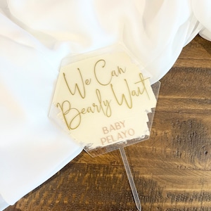 We can bearly wait cake topper, acrylic cake topper, baby shower cake topper