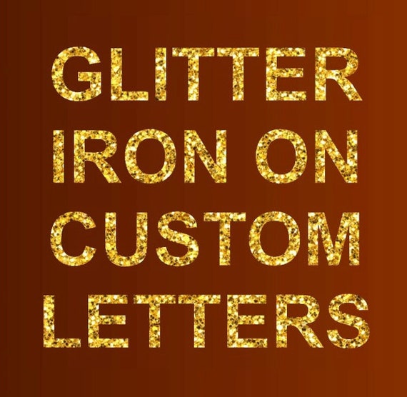 Glitter Iron on Letters or Numbers, Customized Decal, Custom Letters, Heat  Transfer Gold or Silver Tshirt Designs, Totes Tank Tops Diy 