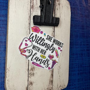 She Works Willingly With Her Hands Sticker | Nurse Sticker | Vinyl Sticker