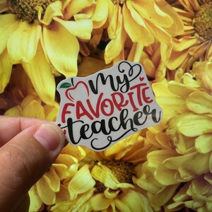 My Favorite Teacher Sticker | Vinyl Sticker | Teacher Sticker