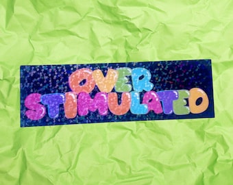 Overstimulated bubble letters holographic vinyl water resistant sticker