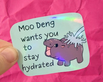 Holographic Moo Deng stay hydrated vinyl water resistant sticker