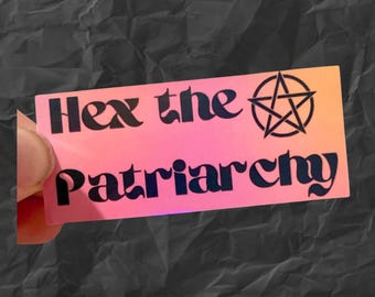 Holographic Hex the Patriarchy vinyl water resistant sticker