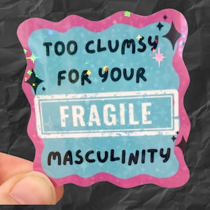 Holographic Fragile masculinity vinyl water resistant sticker