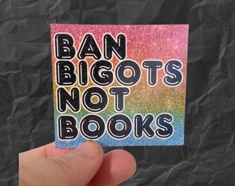 Holographic Ban Bigots Not Books water resistant vinyl sticker