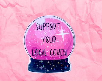 Support your local coven pink crystal ball holographic vinyl water resistant sticker