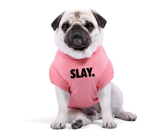 Designer Dog Tshirt - Slay T-Shirt for Dogs and Puppies - Dog Shirts - Dog Clothes - Dog Gift - XS to 4XL - Quality Dog Clothing