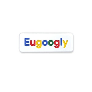 Può includere: Etichetta rettangolare bianca con la parola "Eugoogly" in lettere colorate. Le lettere sono contornate di bianco e hanno un effetto 3D.