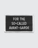 For the So-Called Avant-Garde • Patch 