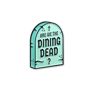 The Dining Dead | Enamel Pin Brooch