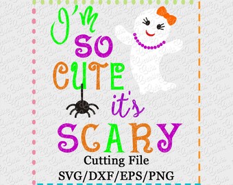I'm So Cute It's Scary Cutting File SVG, EPS, DXF, and png for cutting machines Silhouette Cameo Cricut Scan n Cut
