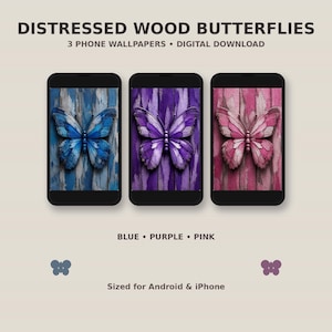 May include: Three smartphones displaying digital wallpapers of butterflies on distressed wood backgrounds in blue, purple, and pink. Text reads: DISTRESSED WOOD BUTTERFLIES, 3 PHONE WALLPAPERS, DIGITAL DOWNLOAD, BLUE, PURPLE, PINK, Sized for Android & iPhone.