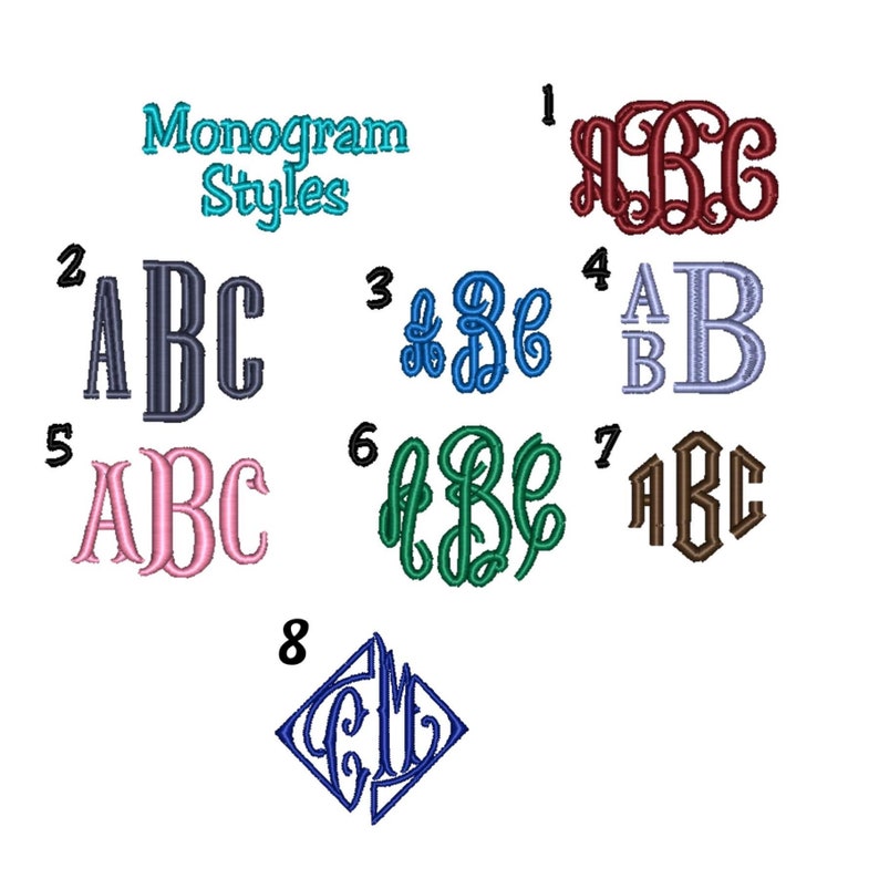 May include: Eight different monogram styles are shown with the letters ABC. The styles are numbered 1 through 8. Style 1 is a script font with a flourish. Style 2 is a block font. Style 3 is a script font with a flourish. Style 4 is a block font with the first letter larger than the other two. Style 5 is a script font. Style 6 is a script font with a flourish. Style 7 is a block font. Style 8 is a diamond shape with a script font.