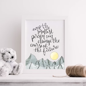 Even the Smallest Person Can Change the Course of the Future | JRR Tolkien Quote | Tolkien Printable Wall Art | Tolkien Nursery Art