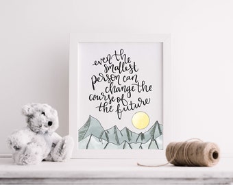 Even the Smallest Person Can Change the Course of the Future | JRR Tolkien Quote | Tolkien Printable Wall Art | Tolkien Nursery Art