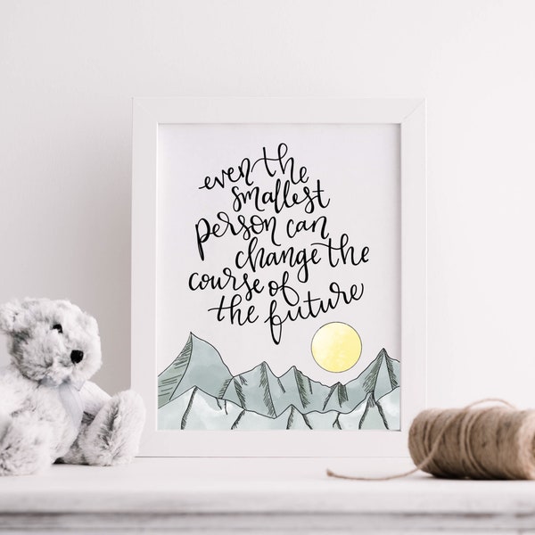 Even the Smallest Person Can Change the Course of the Future | JRR Tolkien Quote | Tolkien Printable Wall Art | Tolkien Nursery Art