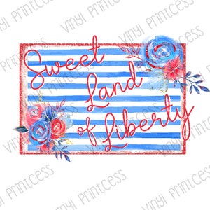 4th of July USA, Sweet Land Of Liberty Patriotic PNG Digital Download - Sublimation File Download - USA Independence Day Digital Download