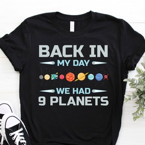 Back in My Day We Had Nine Planets T-shirt Space Geeks Gift - Etsy