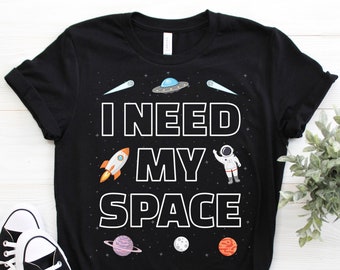 I Need My Space T-Shirt, Space Geeks Gift, Space Shirt, Solar System Hoodie, Nasa Tank Top, Nasa Shirt, Astronomy Shirt, Astronaut,