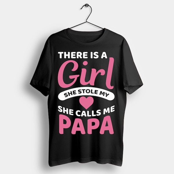 There Is A Girl She Stole My Heart She Calls Me Papa T-Shirt, Father's Day Gift For Dad Daddy Father Stepfather Step-Dad Grandpa Birthday