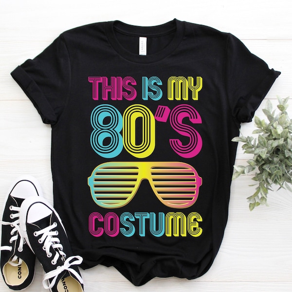 80s T-Shirt, 80s Costume Clothing TShirt, 80s T Shirts, 80s Party Tee, 80s Birthday Present Gift, 80s Vintage Retro, 80s Hoodie Tank Top,