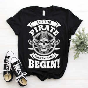 Let The Pirate Shenanigans Begin Party T-Shirt, Funny Happy Pirate Present, Cool Pirates Skull Halloween Costume Piracy Lover TShirt Outfit,