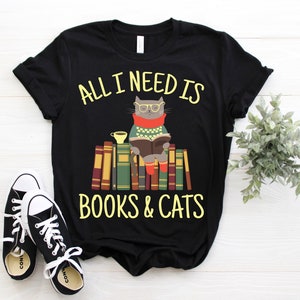 All I Need Is Books And Cats Gift T-Shirt, Reading Lover, Cute Cat Book Reader Nerd, Teacher Appreciation, Birthday Present, Mother's Day,