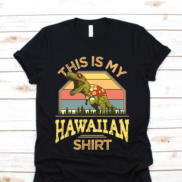 This Is My Hawaiian Shirt T-Rex Dinosaur Hawaii Gifts T-Shirts, Vocation Travel Aloha Beach, Tropical Party Honolulu, Oahu Lahaina Maui,