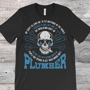 Plumber Plumbing Funny T-Shirt, Plumbers Tools Custom Gifts, Lay Pipe Wrench Apparel, Professional Union Worker, Dad Father's Day Top TShirt