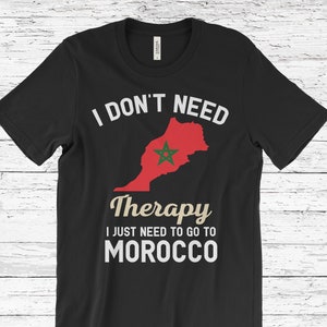 Je n’ai pas besoin de thérapie J’ai juste besoin d’aller au Maroc T-Shirt, Drapeau du Maroc, Cadeaux Maroc, Cadeau Maroc, Anniversaire Marocain, Carte Marocaine,