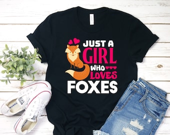 Just a Girl Who Loves Foxes T-Shirt, Fox Shirt, Fox TShirt, Fox Tee, Fox Birthday, Funny Fox Shirt, Girls Fox Shirt, Fox Gift, Fox Gifts,