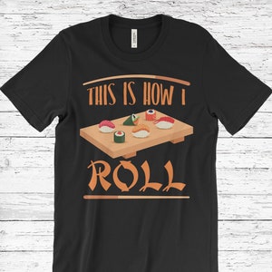 Sushi Lover Gift Sushi T-Shirt, Funny Sushi Roll Shirt, Kawaii T Shirts, Japanese Food, Sushi Birthday Party Present, Sushi Chef Itamae,