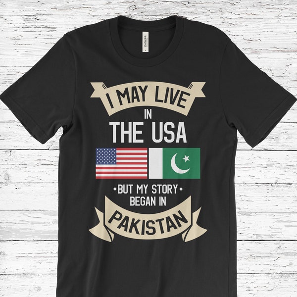 I May Live in The USA But My Story Began in Pakistan T-Shirt, American Flag Pakistani Roots, Pakistan Gifts, Birthday Present, Tank Top,