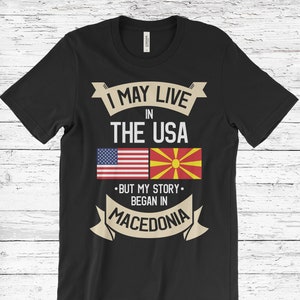 I May Live in The USA But My Story Began in Macedonia T-Shirt, American Flag Macedonian Roots, Macedonia Gifts, Birthday Present, Tank Top,