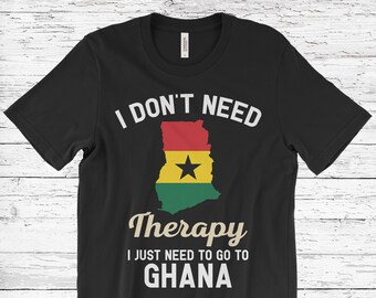 Je n’ai pas besoin de thérapie, j’ai juste besoin d’aller au Ghana T-Shirt, Drapeau du Ghana, Cadeaux du Ghana, Cadeau du Ghana, Anniversaire ghanéen, Carte ghanéenne,
