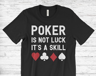 Poker T-Shirt, Poker Gift, Poker Tee, Funny Poker Shirt, Poker Player Shirt, Poker Tshirt, Gambling Shirt, Casino Shirt, Poker Gifts,