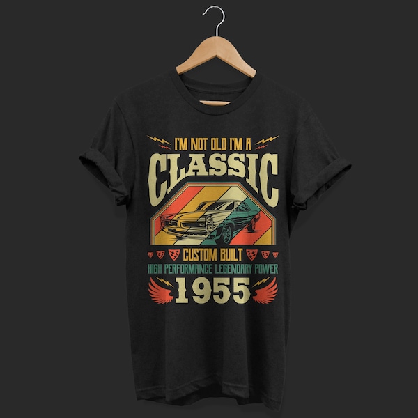 I'm Not Old I'm A Classic 1955 67th 67 Born Years Birthday Present Funny T-Shirt, Vintage Retro Cars Gifts, Father's Day, Dad Father Grandpa