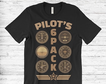 May include: Black t-shirt featuring the text "PILOT'S 6 PACK" in tan. The design includes six aviation instrument gauges and a star with wings. A unique gift for pilots and aviation enthusiasts.