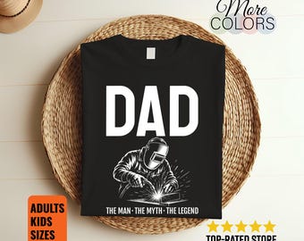 Dad The Welder Myth Legend T Shirt, Father's Day Welding Gift, Fabricator Metalworker Tee, Funny Workshop Apparel, Unisex