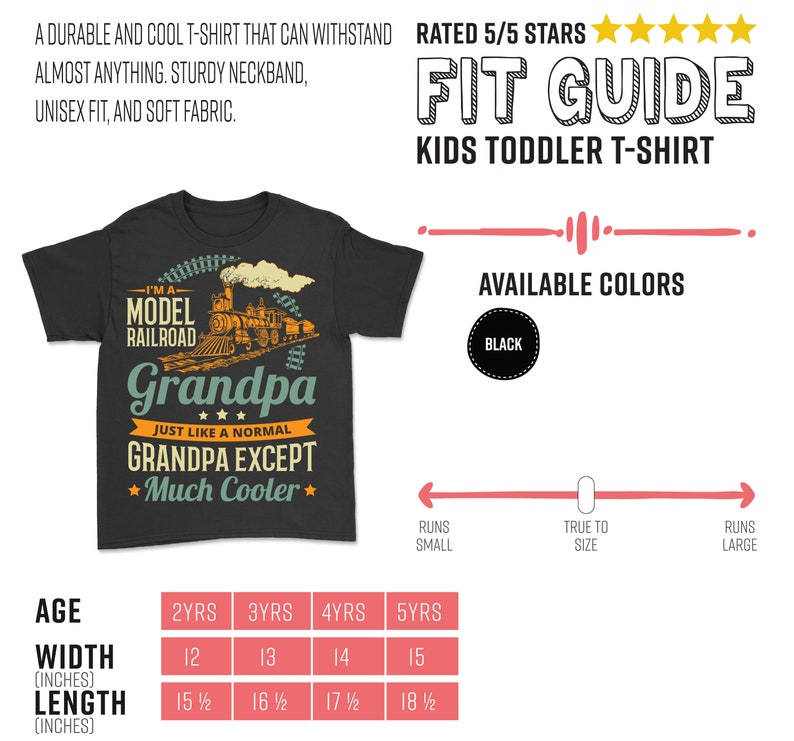 May include: Black toddler t-shirt featuring a graphic of a model railway train and the text "I'm a Model Railroad Grandpa Just Like a Normal Grandpa Except Much Cooler". The shirt is available in sizes 2 years to 5 years. The size chart shows the width and length of the shirt in inches.