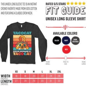 May include: A black long-sleeve shirt with a retro-style graphic of a cat inside a taco. The text "TACOCAT" is printed above the cat and "SPELLED BACKWARD IS... TACOCAT" is printed below the cat. The shirt is available in sizes XS to 2XL and in colors black, navy, dark heather, and red.