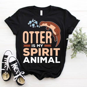 Otter Is My Spirit Animal T-Shirt, Otters Lover Gift, Cute Animal Sea River Present Costume, Significant T Shirts, Otter Sweatshirt Hoodie,