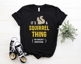 Squirrel Shirt, Funny Squirrels Tee, Squirrel T Shirts, Squirrel Owner Lover Gift, Present, Funny Cute Squirrel Clothing, Squirrel Birthday,
