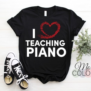 I Love Teaching Piano Players Musical Pianist Gift T-Shirt, Music Instrument, Pianists Instructor Teacher Keyboard Mom Mother&#39;s Day T Shirts