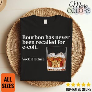 Bourbon Has Never Been Recalled for Ecoli Funny Whiskey Shirt Humor Alcohol Lover Gift GraphicTee Distillery Joke BarDrinking Apparel