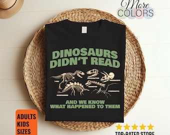 Dinosaurs Didn't Read T-Shirt Funny Dinosaur Book Lover Kids Reading Humor Gift Tee