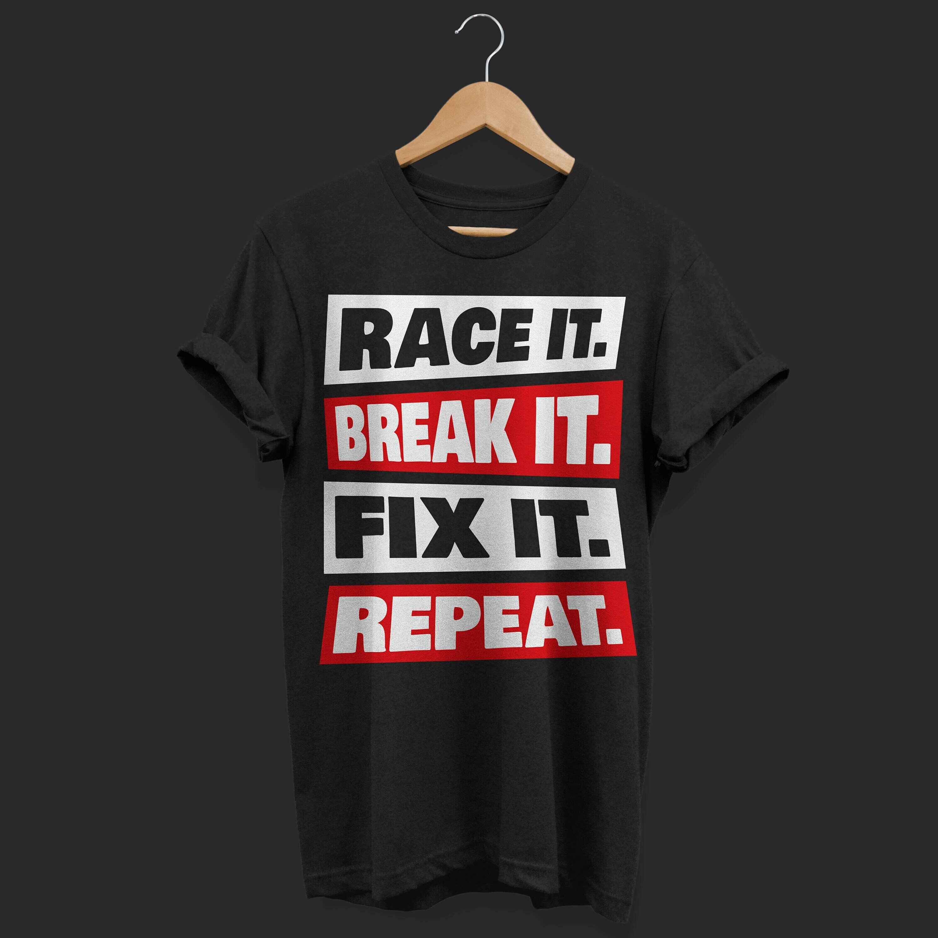 Funny Build It Tune It Race It Break It Fix It Repeat Shirt Funny Build It Tune It Race It Break It Fix It Repeat Shirt